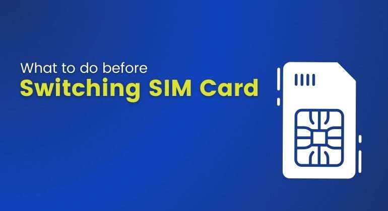 what to do before switching sim card