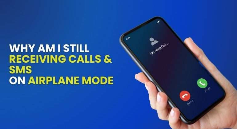 Why Am I Still Receiving Calls and SMS on Airplane Mode