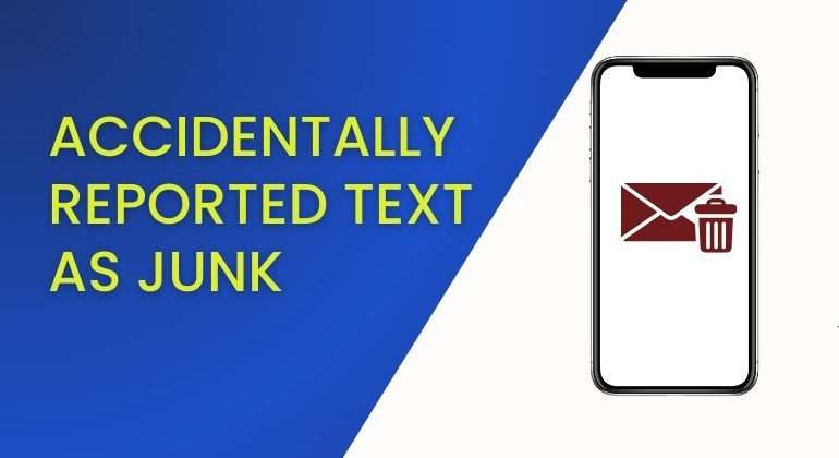 Accidentally Reported Text as Junk