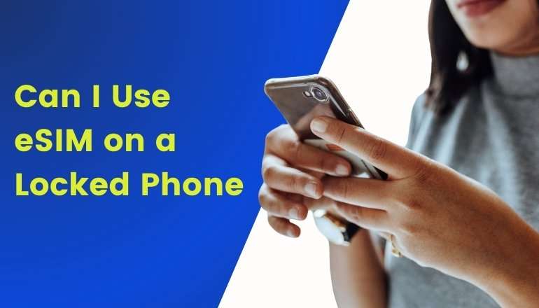 Can I Use eSIM on a Locked Phone