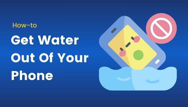 Get Water Out of Your Phone - 8 Ways to Drain Water from Phone - How To Take Water Out Of Your Phone