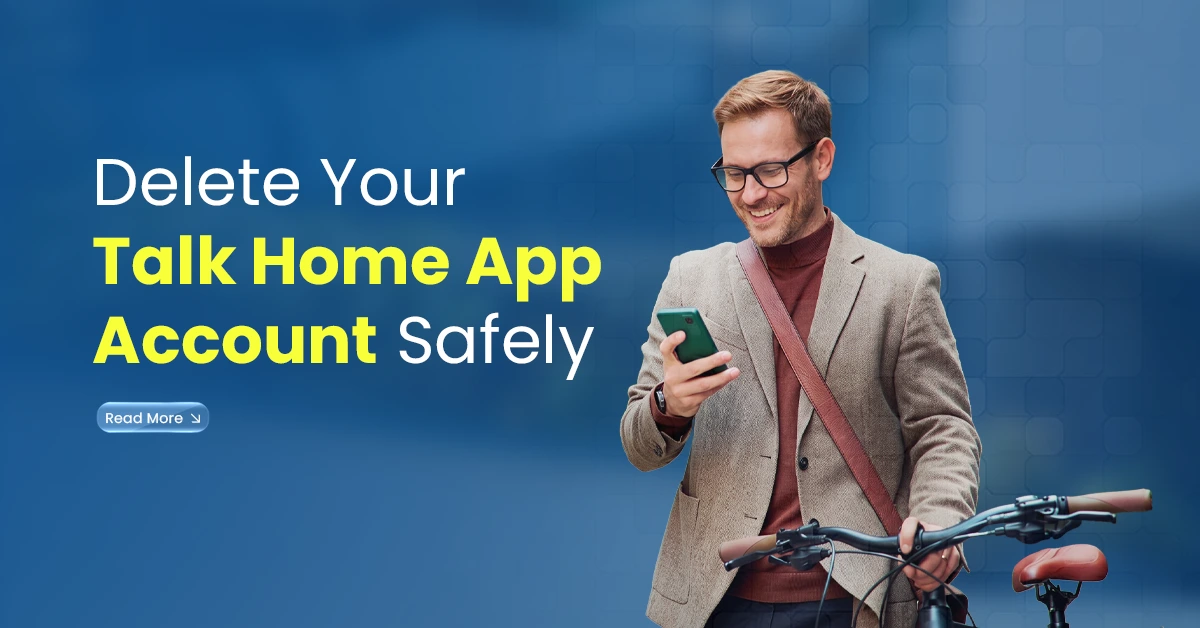 Man smiling at his phone beside a bicycle on a blue banner promoting how to delete a Talk Home App account safely.