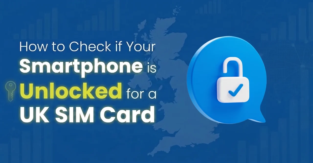 check smartphone is unlocked for uk sim
