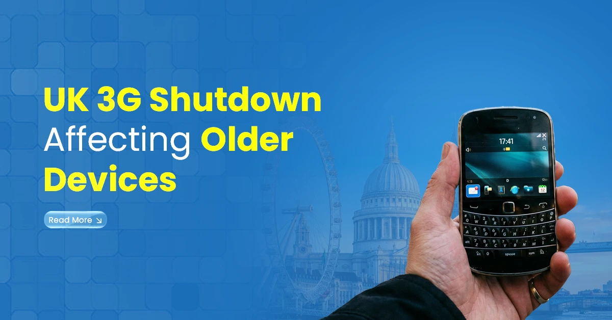 UK 3G Shutdown Affecting Older Devices