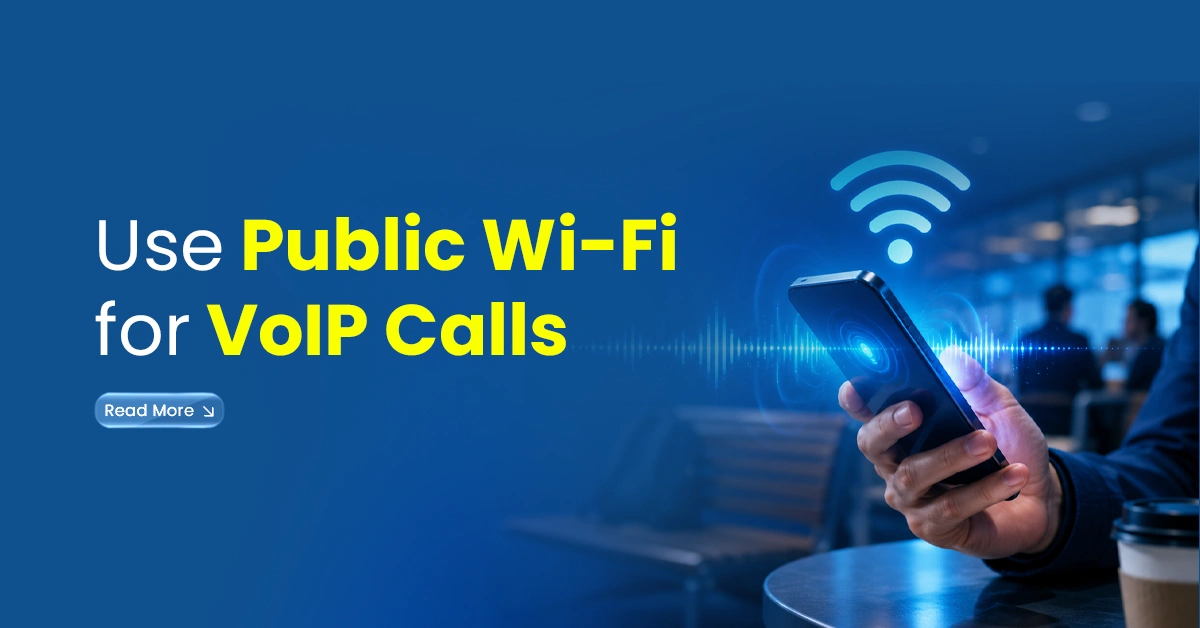 Use Public Wi Fi for VoIP Calls
