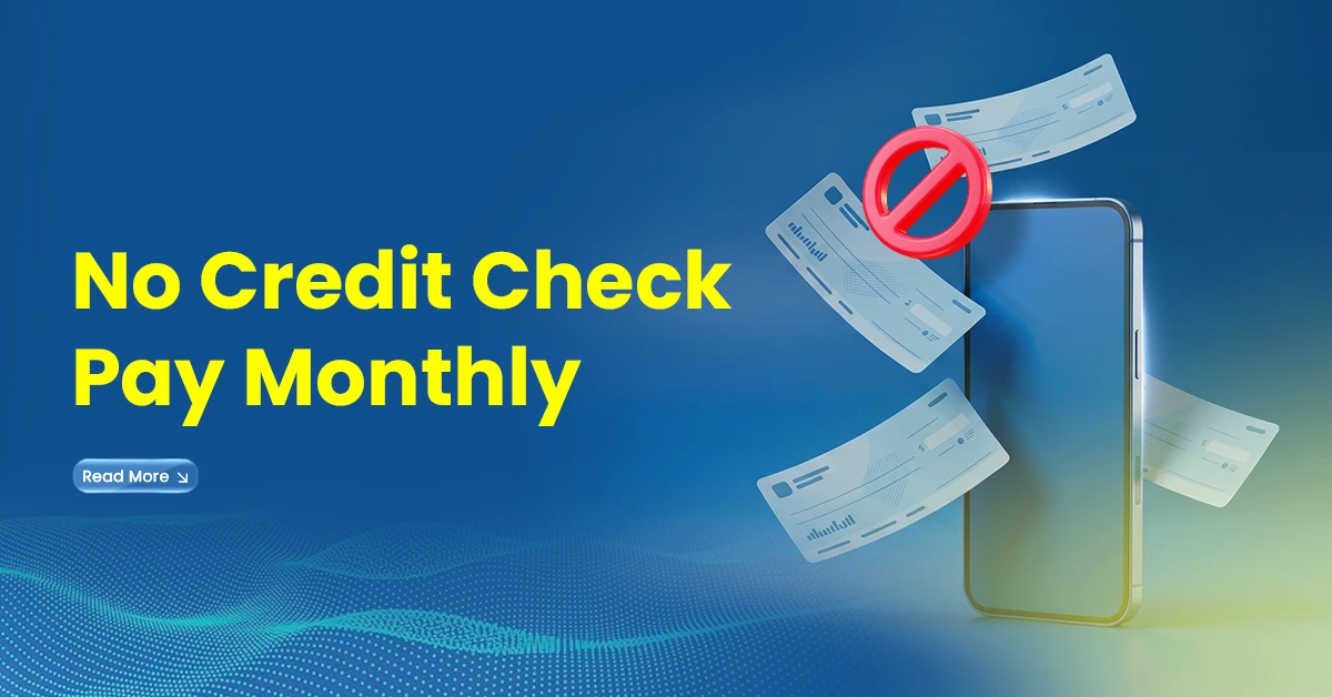 no credit check pay monthly