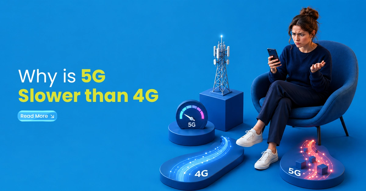 why is 5g slower than 4g​