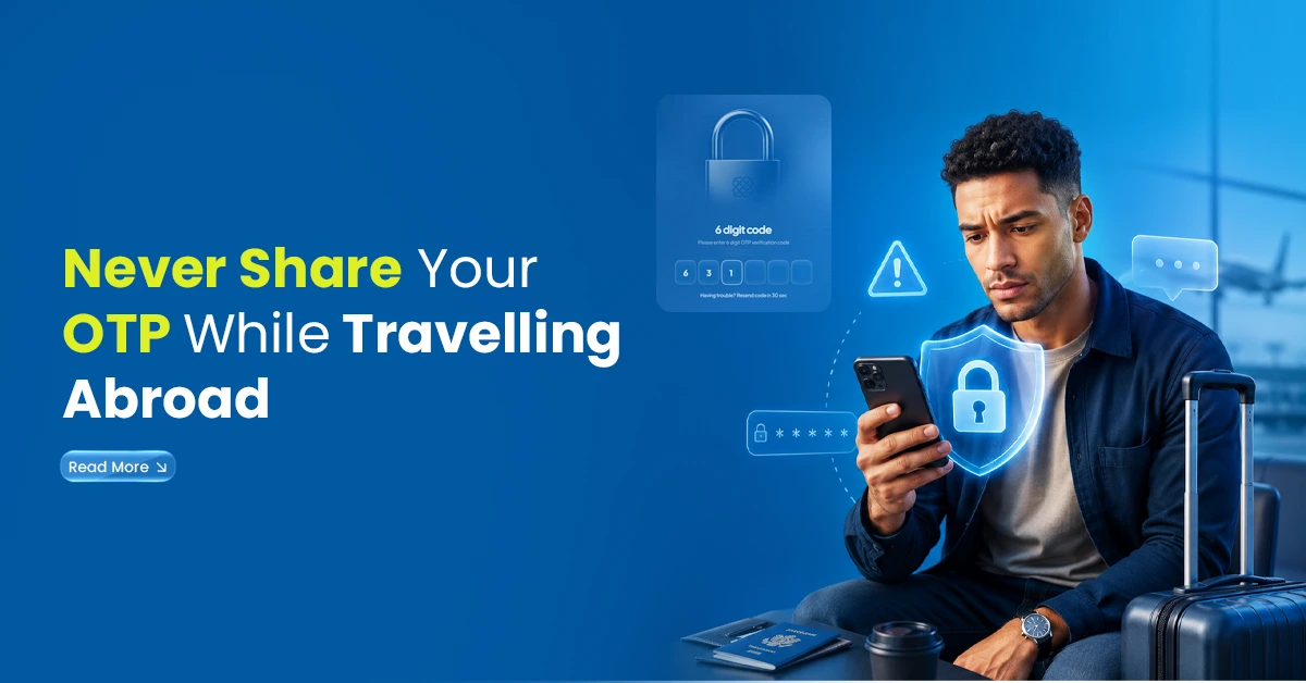 Banner showing a traveller using his phone with security lock, shield and OTP icons, representing OTP safety and scam protection while travelling abroad.