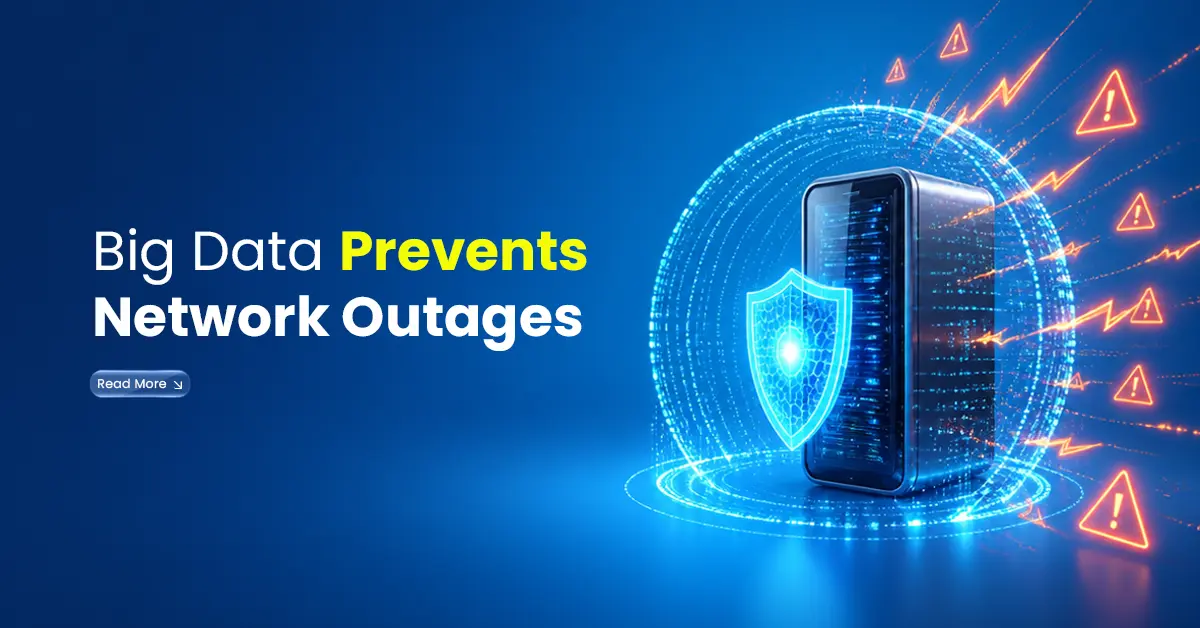 Big Data Prevents Network Outages