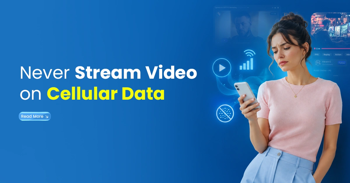 Never Stream Video on Cellular Data