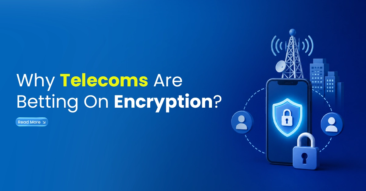 Why Telecoms Are Betting on Encryption