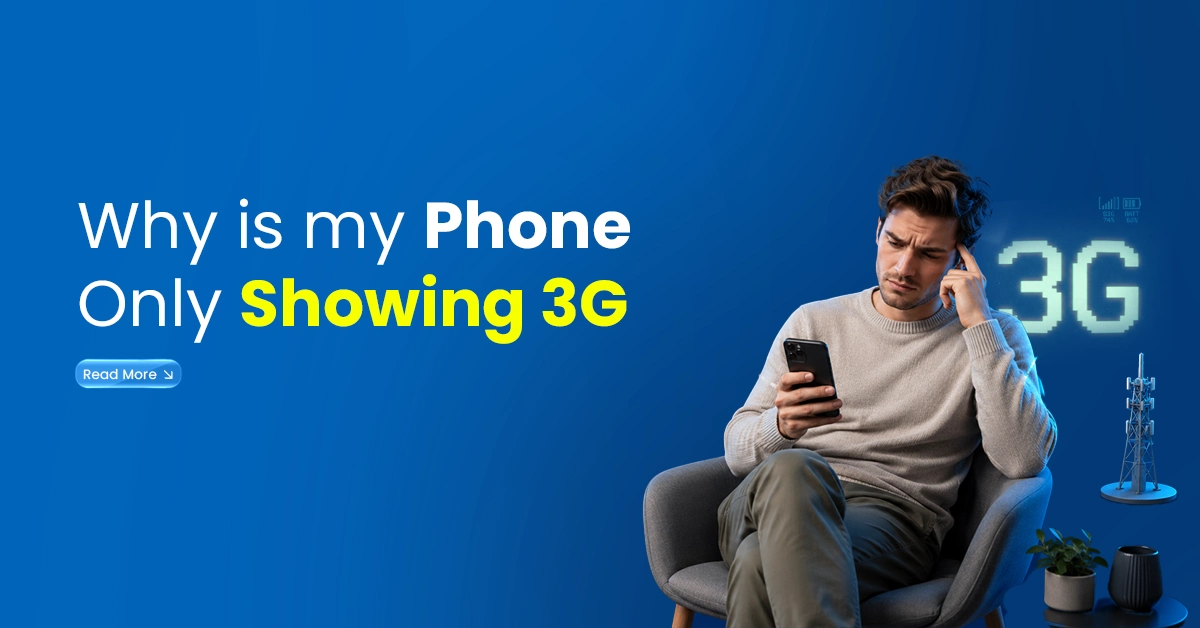 why is my phone showing 3g instead of 4g​