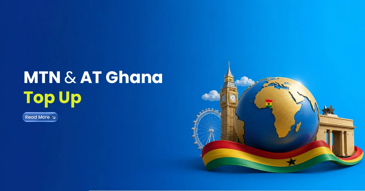 Ghana and UK travel visuals with globe, Big Ben, Independence Arch, and Ghana flag colours showing MTN and AT Ghana top-up.