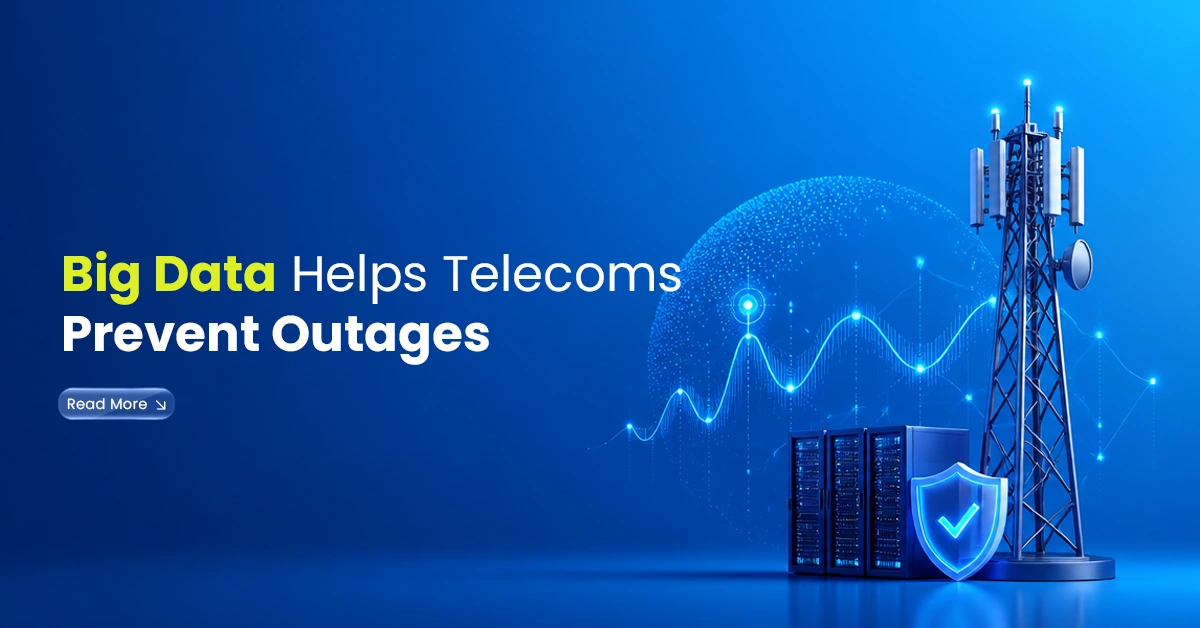Big Data Helps Telecoms Prevent Outages