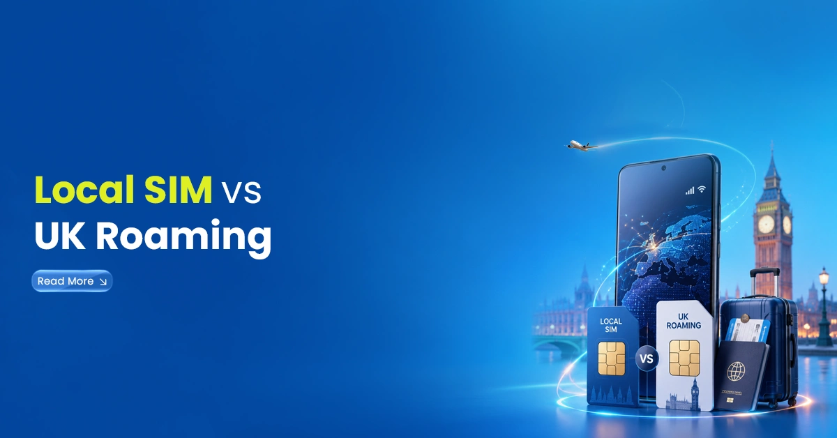 Local SIM vs UK Roaming