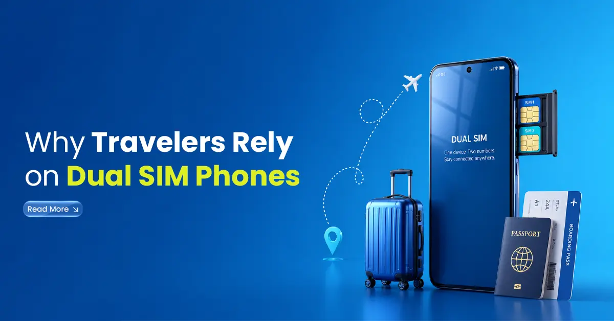 Why Travelers Rely on Dual SIM Phones