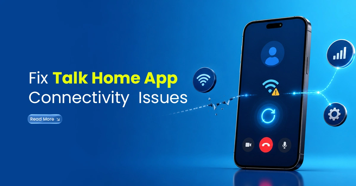 talk home app connectivity issues