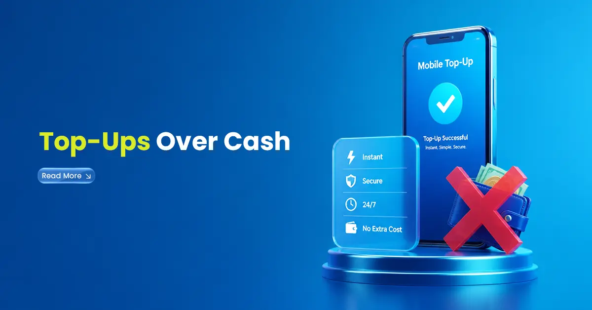 Mobile top-up success visual with secure, instant, 24/7 benefits and cash wallet crossed out, showing why top-ups are preferred over cash.