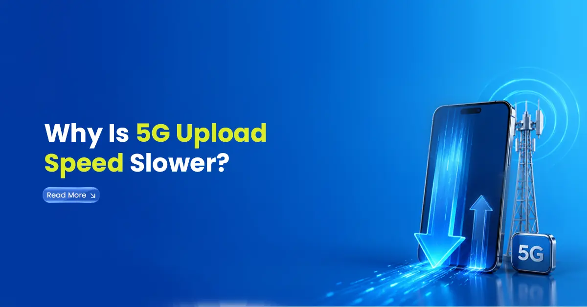 Why Is 5G Upload Speed Slower