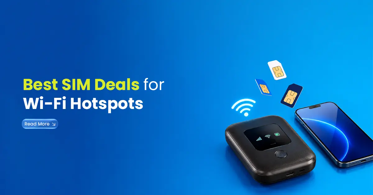 Best SIM Deals for Wi-Fi Hotspots