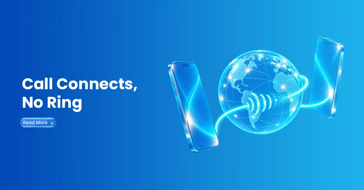 International call connection visual with two smartphones, glowing globe, and signal waves showing a call connecting without a ringing tone.