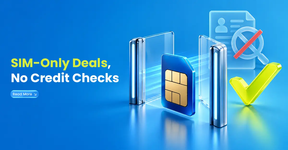 SIM-Only Deals, No Credit Checks