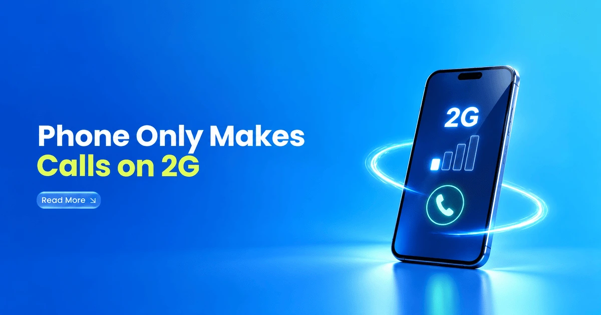 Phone Stuck on 2G Calls