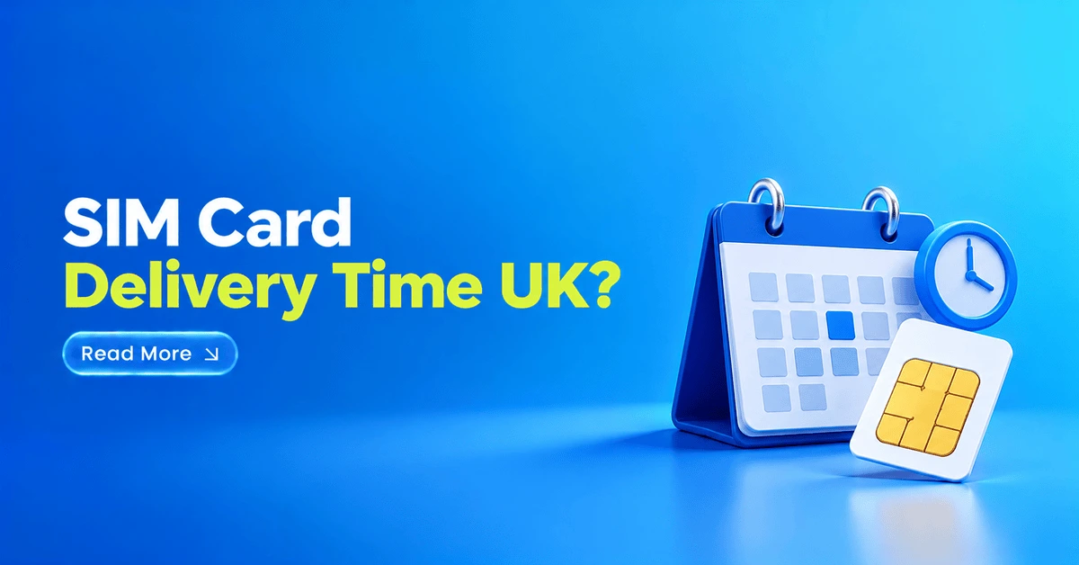 SIM Card Delivery Time UK